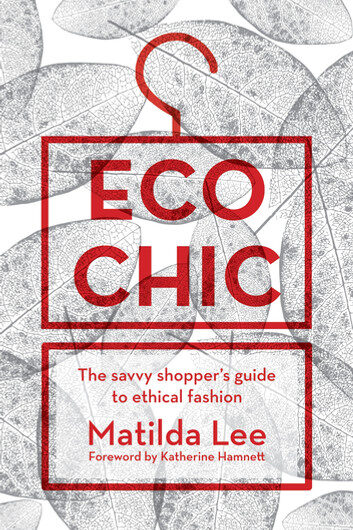 Eco Chic: The savvy shopper's guide to ethical fashion