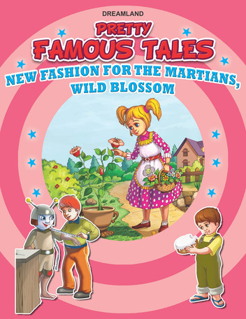 New Fashion for the Martians AND Wild Blossom: Pretty Famous Tales