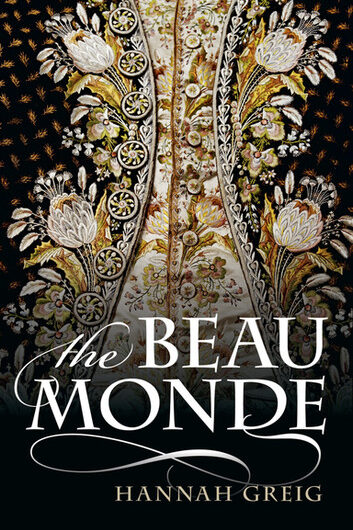 The Beau Monde: Fashionable Society in Georgian London: Fashionable Society in Georgian London