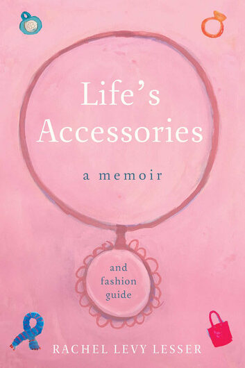 Life's Accessories: A Memoir (and Fashion Guide)