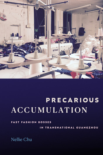 Precarious Accumulation: Fast Fashion Bosses in Transnational Guangzhou