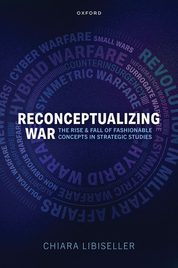 Reconceptualizing War: The Rise and Fall of Fashionable Concepts in Strategic Studies