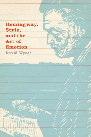 Hemingway, Style, and the Art of Emotion